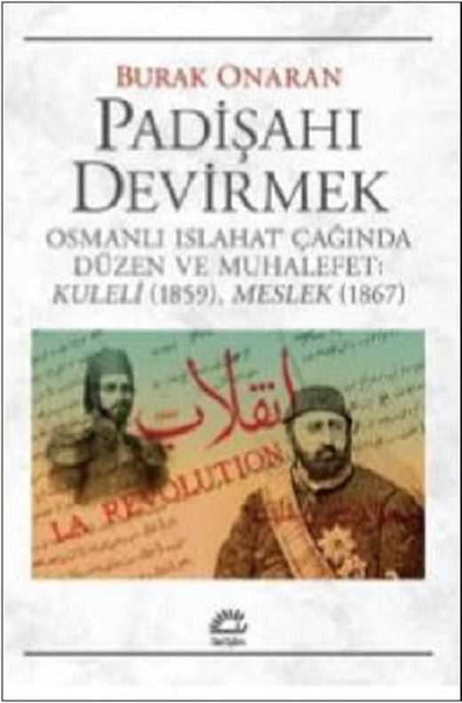 Padişahı Devirmek | İletişim Yayınları (İnce Kapak)