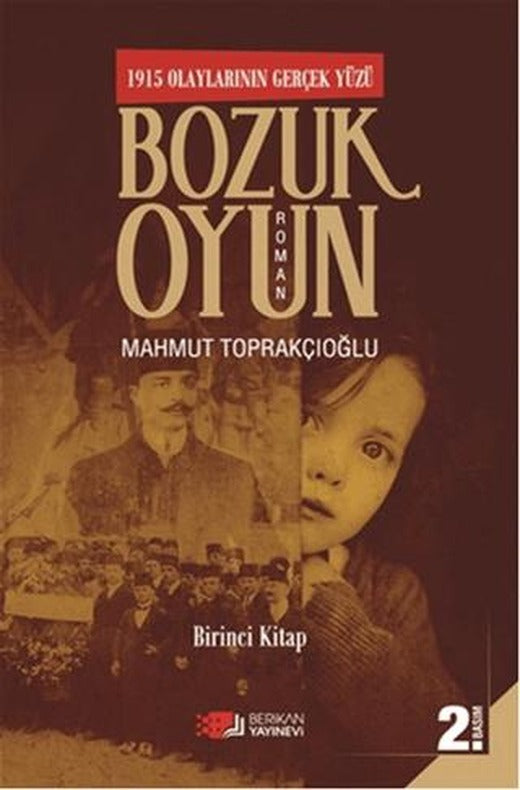 Bozuk Oyun - 1915 Olaylarının Gerçek Yüzü 1 | Berikan Yayınevi (Ciltsiz)