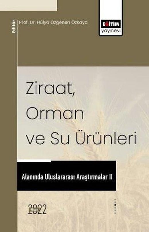 Ziraat Orman ve Su Ürünleri Alanında Uluslararası Araştırmalar 2 | Eğitim Yayınevi (İnce Kapak)