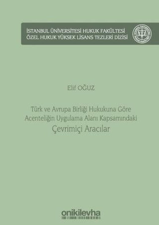 Türk ve Avrupa Birliği Hukukuna Göre Acenteliğin Uygulama Alanı Kapsamındaki Çevrimiçi Aracılar | On İki Levha Yayınları (Ciltli)
