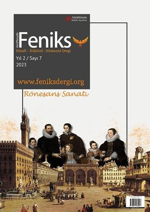 Feniks Felsefi Kültürel Hümanist Dergi Yıl: 2 Sayı: 7 2023 | Aktiffelsefe Kültür Yayınları (Ciltsiz)