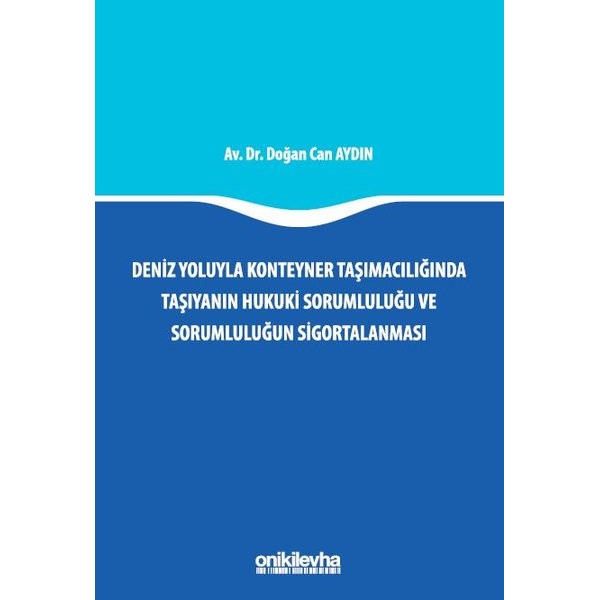 Deniz Yoluyla Konteyner Taşımacılığında Taşıyanın Hukuki Sorumluluğu ve Sorumluluğun Sigortalanması