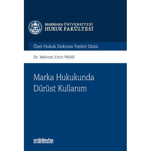Marka Hukukunda Dürüst Kullanım Marmara Üniversitesi Hukuk Fakültesi Özel Hukuk Doktora Tezleri Dizisi No: 14