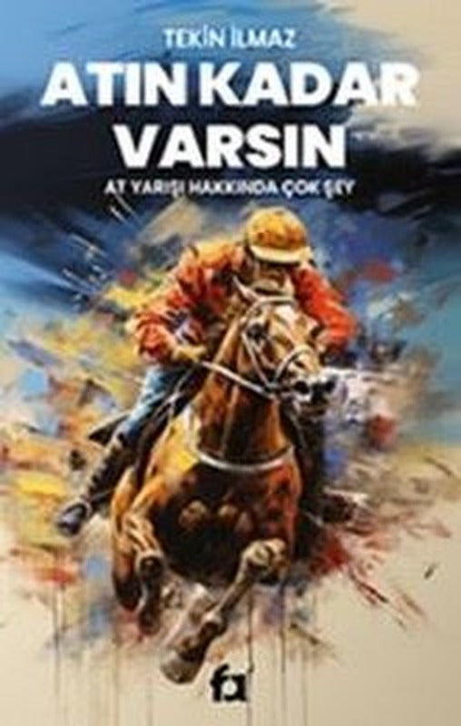 Atın Kadar Varsın - At Yarışı Hakkında Çok Şey | Fa Yayınları
