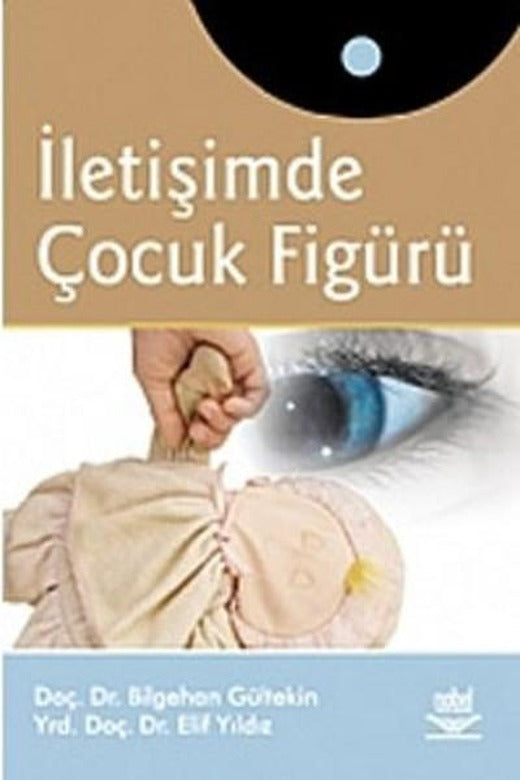İletişimde Çocuk Figürü | Nobel Akademik Yayıncılık (İnce Kapak)