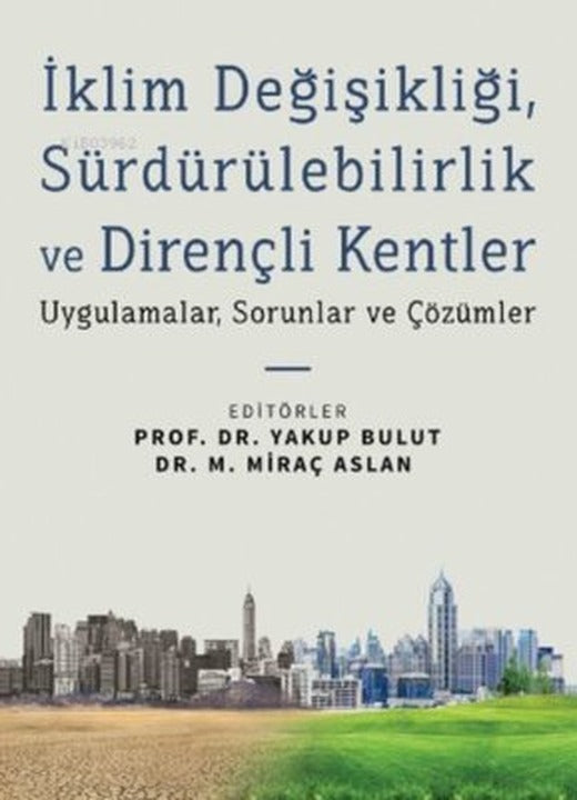 İklim Değişikliği, Sürdürülebilirlik ve Dirençli Kentler - Uygulamalar, Sorunlar ve Çözümler | Çizgi Kitapevi