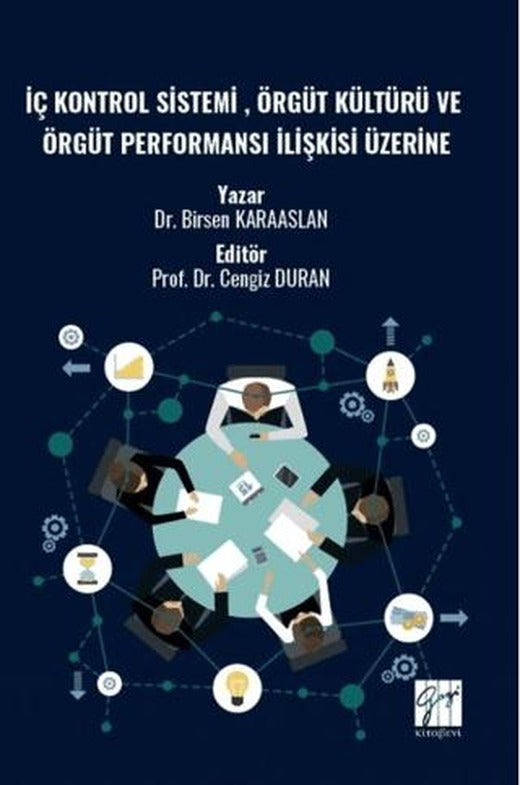 İç Kontrol Sistemi , Örgüt Kültürü ve Örgüt Performansı İlişkisi Üzerine | Gazi Kitabevi (Ciltsiz)