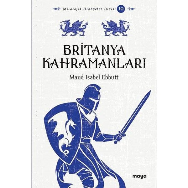 Britanya Kahramanları - Mitler ve Efsaneler | Maya Kitap (İnce Kapak)