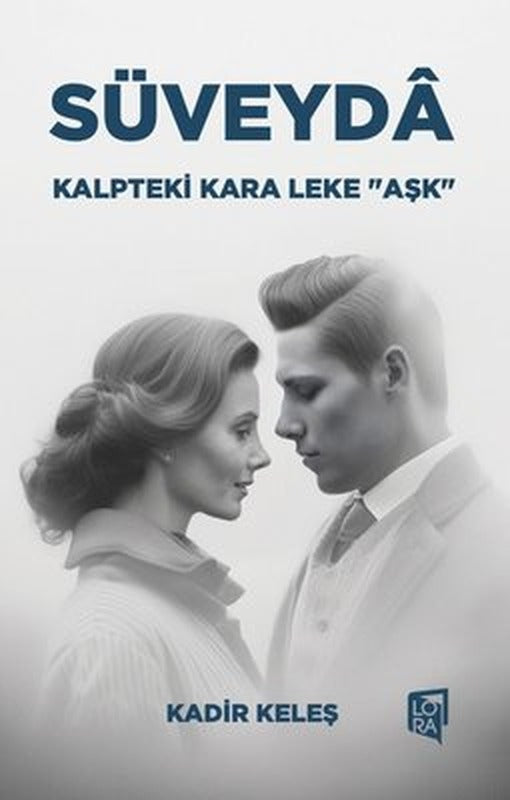 Süveyda: Kalpteki Kara Leke - Aşk | Lora Yayıncılık (İnce Kapak)
