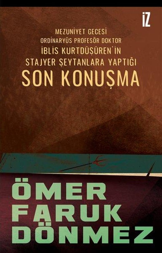 Son Konuşma - Mezuniyet Gecesi Ordinaryüs Profesör Doktor İblis Kurtdüşürenin Stajyer Şeytanlara Ya | İz Yayıncılık (e-Kitap)
