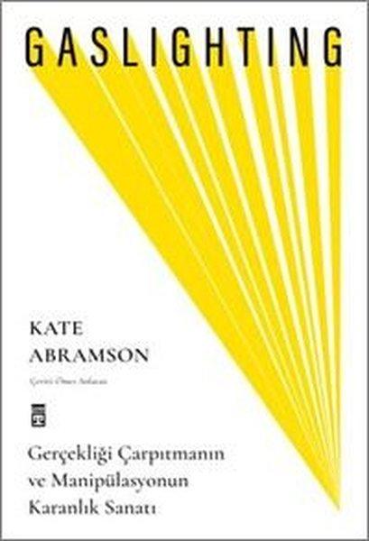 Gaslighting - Gerçekliği Çarpıtmanın ve Manipülasyonun Karanlık Sanatı | Timaş Yayınları (İnce Kapak) - Resim 1