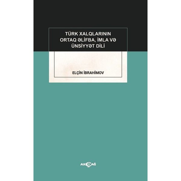 Türk Xalqlarinin Ortaq Elifba İmla ve Ünsiyyet Dili | Akçağ Yayınları (İnce Kapak)