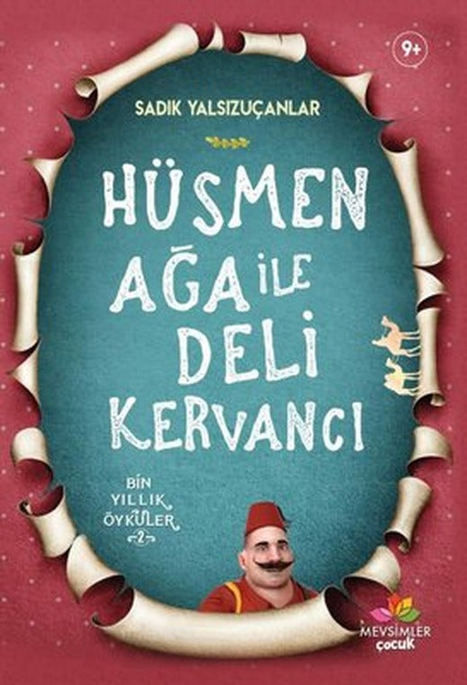 Hüsmen Ağa ile Deli Kervancı-Bin Yıllık Öyküler 2 | Mevsimler Çocuk