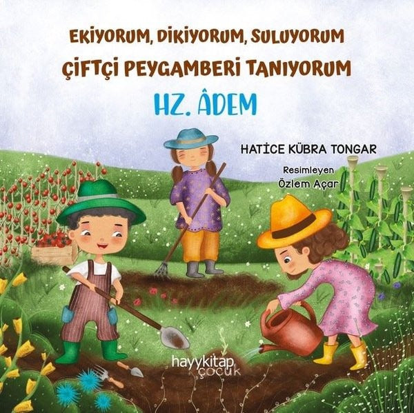 Ekiyorum Dikiyorum Suluyorum Çiftçi Peygamberi Tanıyorum - Hz. Adem | Hayy Kitap