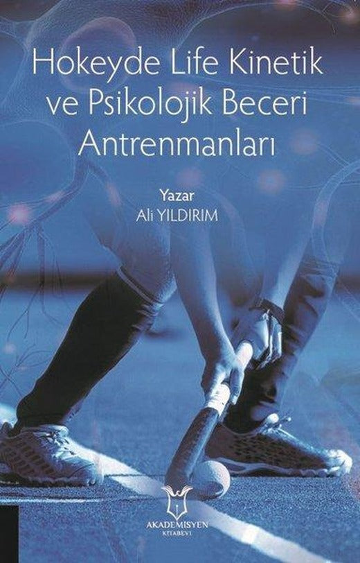 Hokeyde Life Kinetik ve Psikolojik Beceri Antrenmanları | Akademisyen Kitabevi (İnce Kapak)