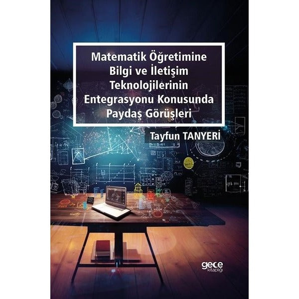 Matematik Öğretimine Bilgi ve İletişim Teknolojilerin Entegrasyonu Konusunda Paydaş Görüşleri | Gece Kitaplığı