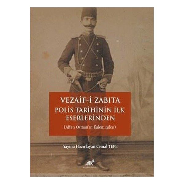 Vezaifi Zabıta: Polis Tarihinin İlk Eserlerinden | Paradigma Akademi Yayınları (Ciltsiz)