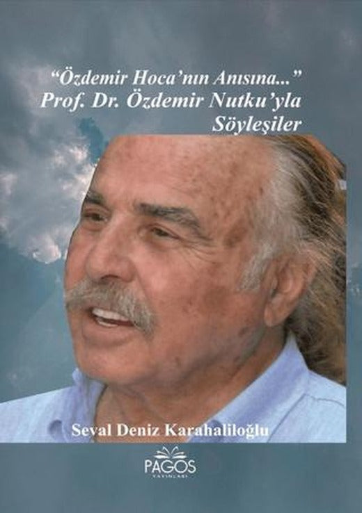 "Özdemir Hoca'nın Anısına..." Prof. Dr. Özdemir Nutku’yla Söyleşiler | Pagos Yayınları (Ciltsiz)