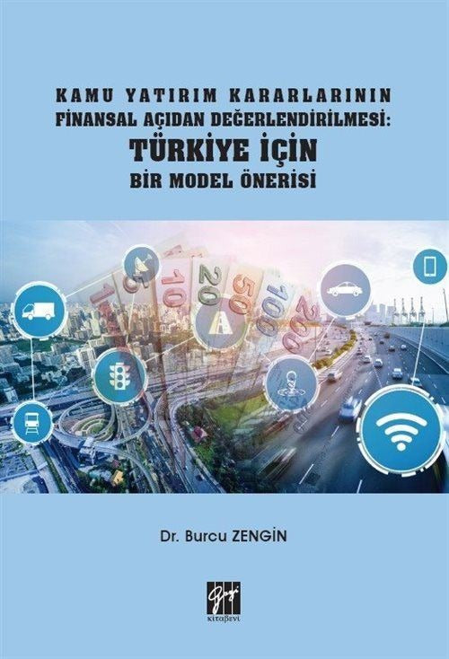 Kamu Yatırım Kararlarının Finansal Açıdan Değerlendirilmesi: Türkiye İçin Bir Model Önerisi | Gazi Kitabevi (Ciltsiz)