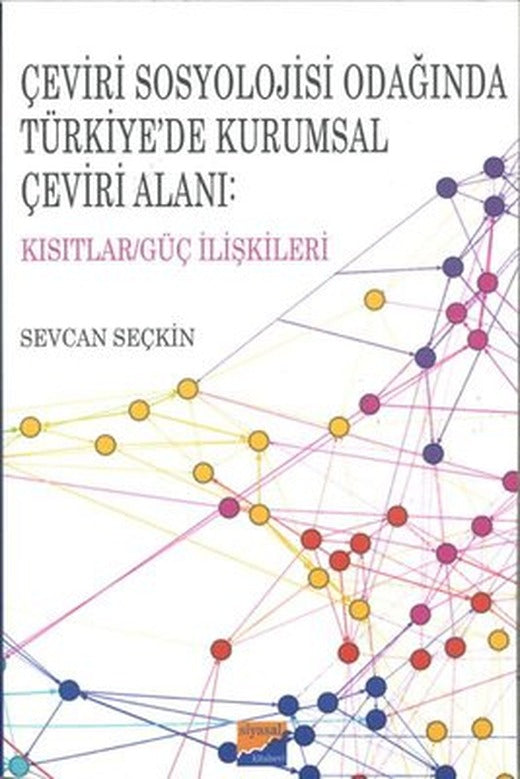 Çeviri Sosyolojisi Odağında Türkiye'de Kurumsal Çeviri Alanı: Kısıtlar - Güç İlişkileri | Siyasal Kitabevi