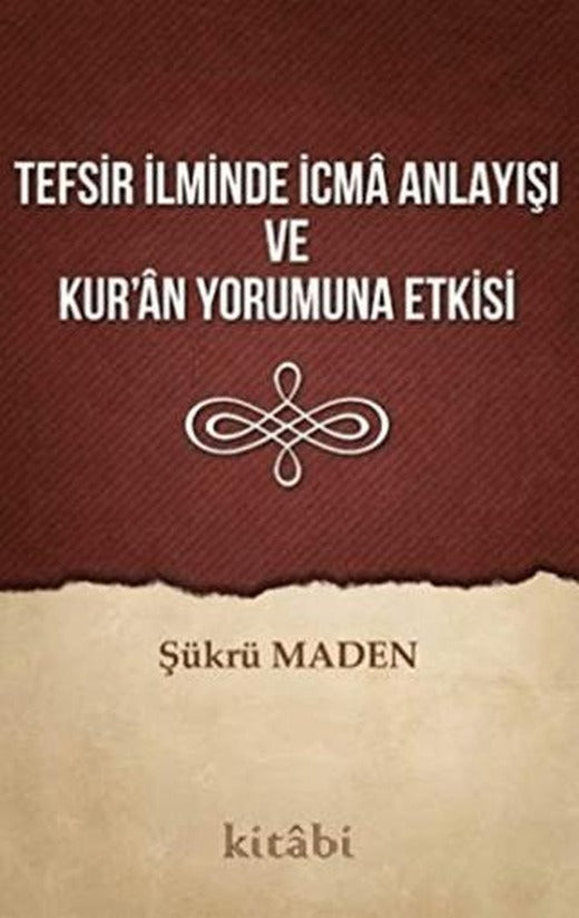 Tefsir İlminde İcma Anlayışı ve Kur’an Yorumuna Etkisi | Kitabi Yayınevi (Ciltsiz)