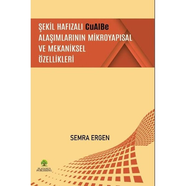 Şekil Hafızalı CuAIBe Alaşımlarının Mikroyapısal ve Mekaniksel Özellikleri | Platanus Publishing