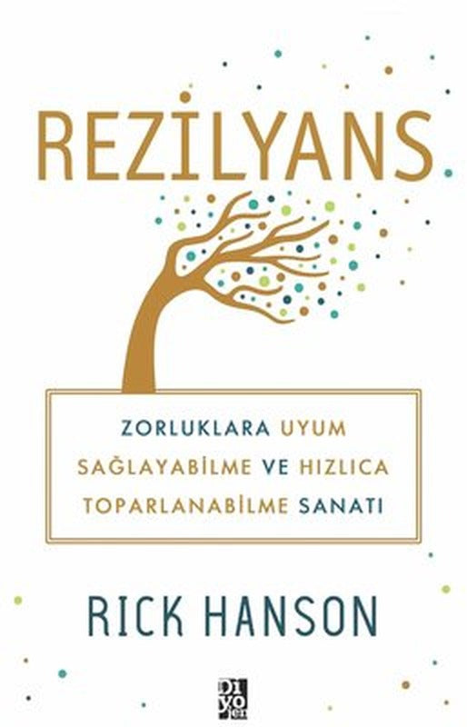 Rezilyans: Zorluklara Uyum Sağlayabilme ve Hızlıca Toparlanabilme Sanatı | Diyojen Yayıncılık