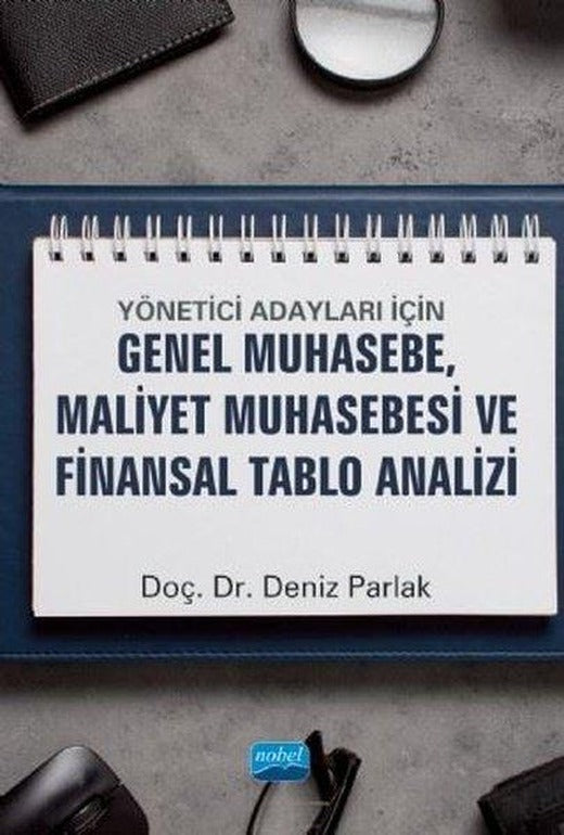 Yönetici Adayları İçin Genel Muhasebe Maliyet Muhasebesi ve Finansal Tablo Analizi | Nobel Akademik Yayıncılık (İnce Kapak)