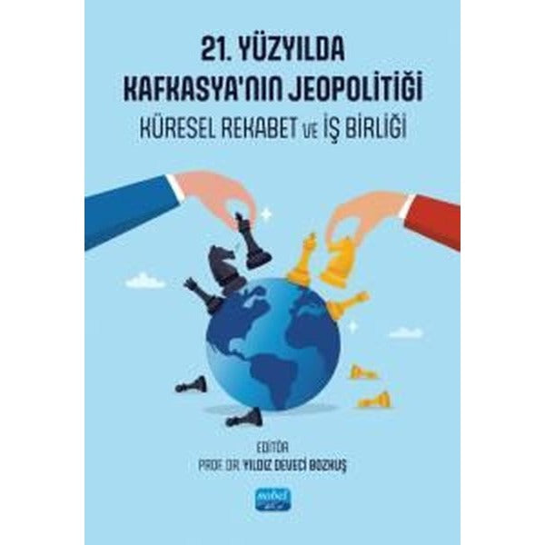 21. Yüzyıl'da Kafkasya'nın Jeopolitiği - Küresel Rekabet ve İş Birliği | Nobel Akademik Yayıncılık (İnce Kapak)
