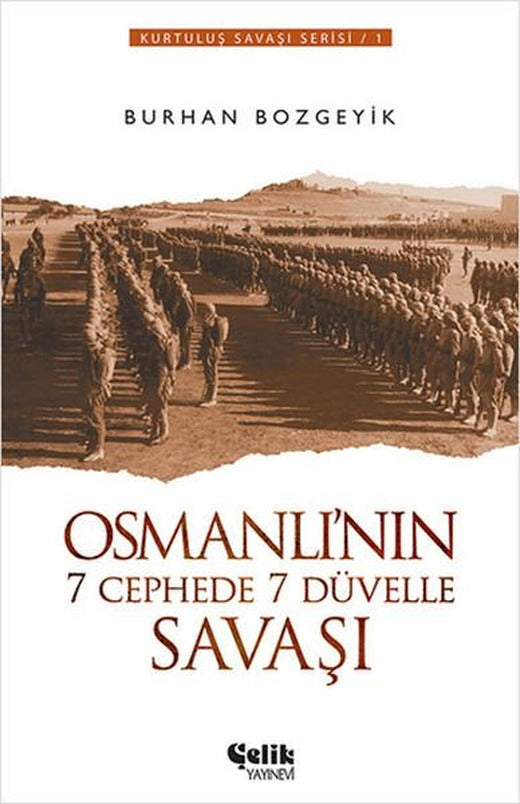 Osmanlı'nın 7 Cephede 7 Düvelle Savaşı | Çelik Yayınevi (İnce Kapak)