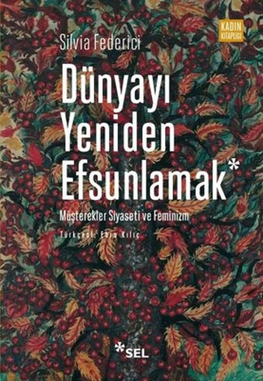 Dünyayı Yeniden Efsunlamak: Müşterekler Siyaseti ve Feminizm | Sel Yayıncılık