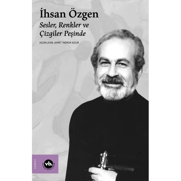İhsan Özgen: Sesler Renkler ve Çizgiler Peşinde | VakıfBank Kültür Yayınları (İnce Kapak)