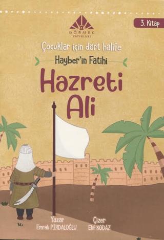 Hayber'in Fatihi Hazreti Ali (3. Kitap) - Çocuklar için Dört Halife Dizisi | Görmek Yayınları (Ciltsiz) - Resim 1