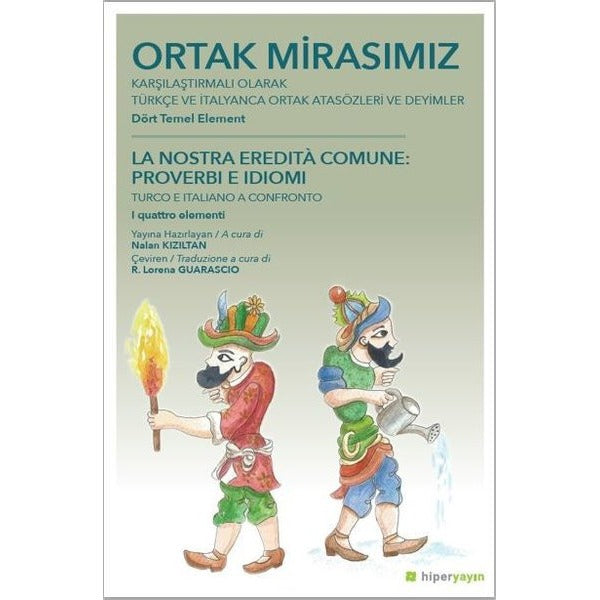 Ortak Mirasımız Karşılaştırmalı Olarak Türkçe ve İtalyanca Ortak Atasözleri ve Deyimler Dört Temel E | Hiperlink (İnce Kapak)