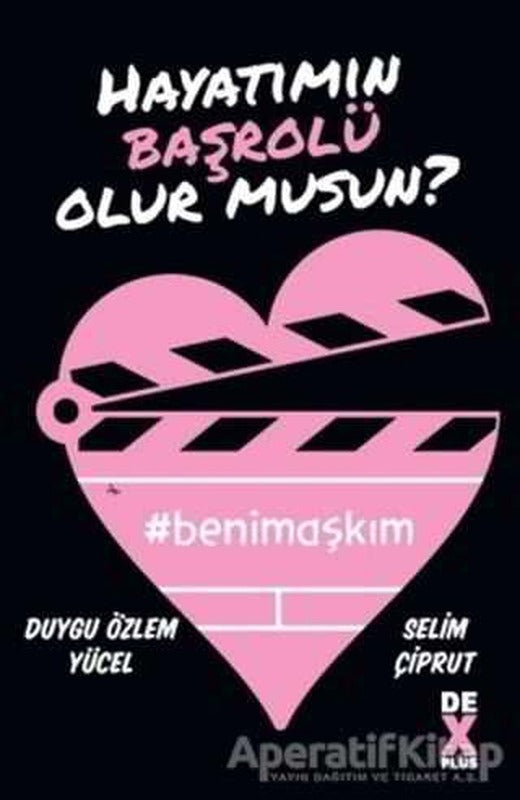 Hayatımın Başrolü Olur musun? - Duygu Özlem Yücel - Dex Yayınevi