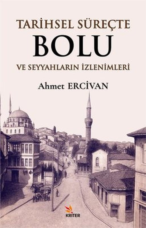 Tarihsel Süreçte Bolu ve Seyyahların İzlenimleri | Kriter (İnce Kapak)