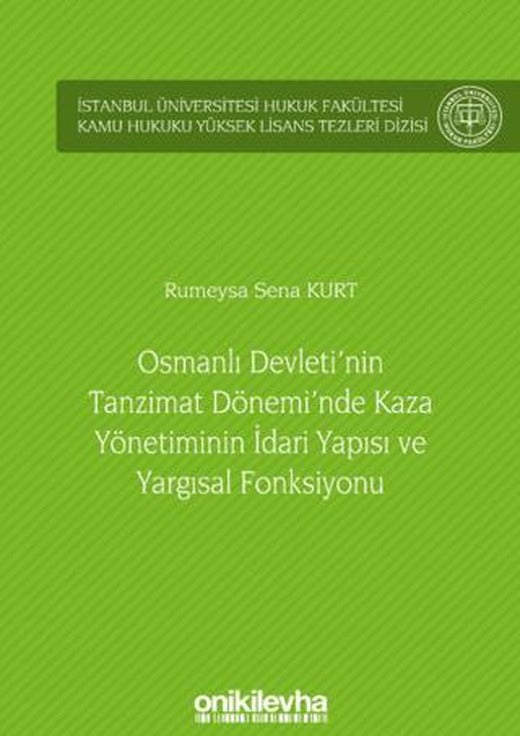 Osmanlı Devleti'nin Tanzimat Dönemi'nde Kaza Yönetiminin İdari Yapısı ve Yargısal Fonksiyonu | On İki Levha Yayınları (Ciltli)