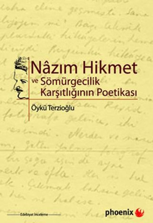 Nazım Hikmet ve Sömürgecilik Karşıtlığının Poetikası | Phoenix Yayınevi (Ciltsiz)