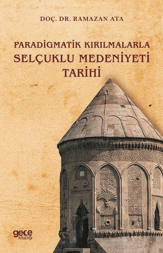 Paradigmatik Kırılmalarla Selçuklu Medeniyeti Tarihi | Gece Kitaplığı (İnce Kapak)