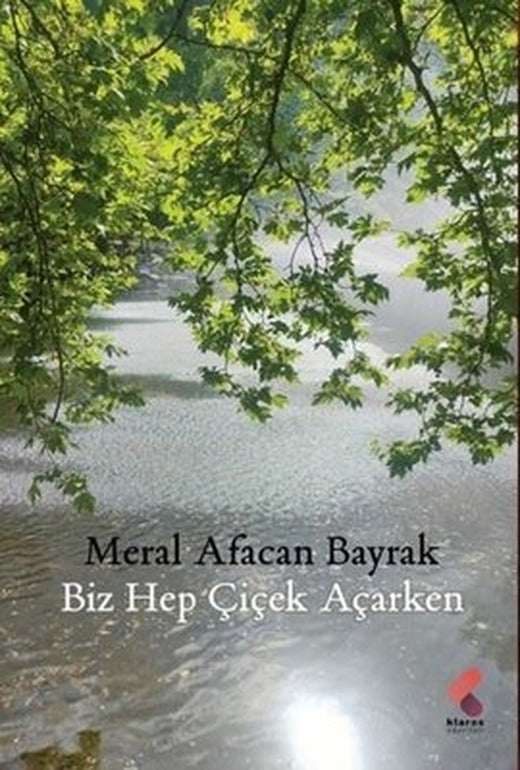 Biz Hep Çiçek Açarken | Klaros Yayınları (İnce Kapak)