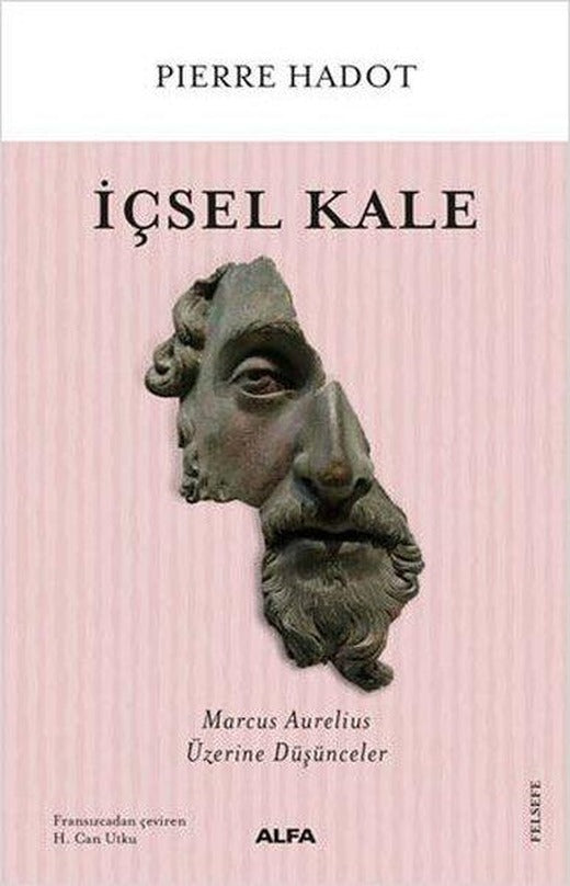 İçsel Kale - Marcus Aurelius Üzerine Düşünceler | Alfa Yayıncılık (İnce Kapak)