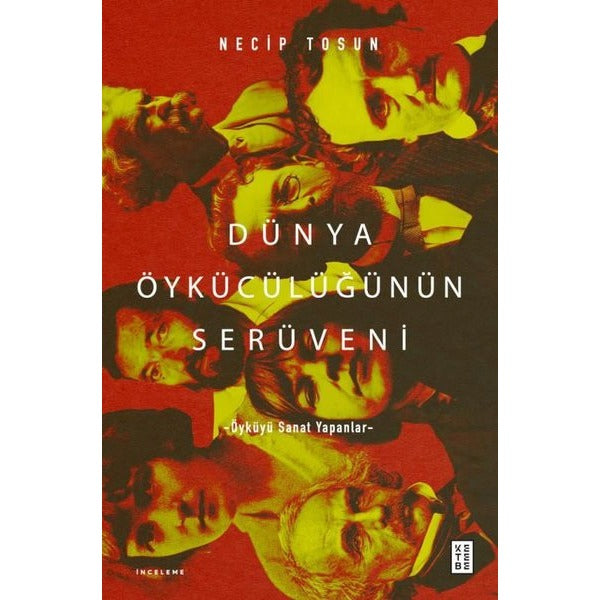 Dünya Öykücülüğünün Serüveni - Öyküyü Sanat Yapanlar | Ketebe (İnce Kapak)