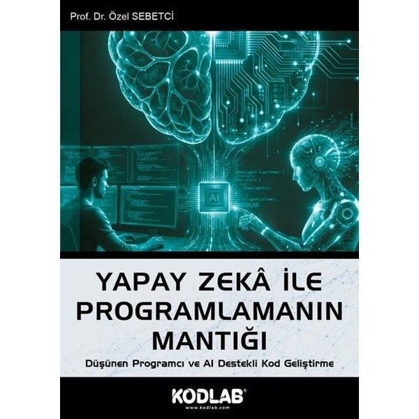 Yapay Zeka İle Programlamanın Mantığı | Kodlab (İnce Kapak)