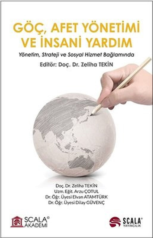 Göç Afet Yönetimi ve İnsani Yardım: Yönetim Strateji ve Sosyal Hizmet Bağlamında | Scala Yayıncılık