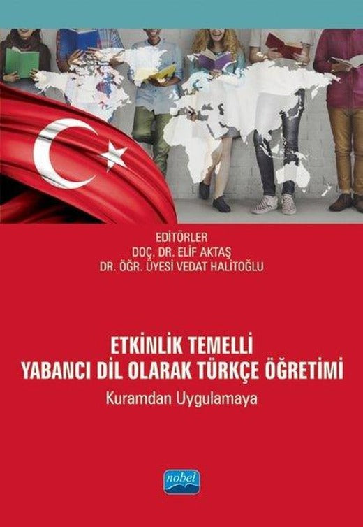 Etkinlik Temelli Yabancı Dil Olarak Türkçe Öğretimi - Kuramdan Uygulamaya | Nobel Akademik Yayıncılık (İnce Kapak)