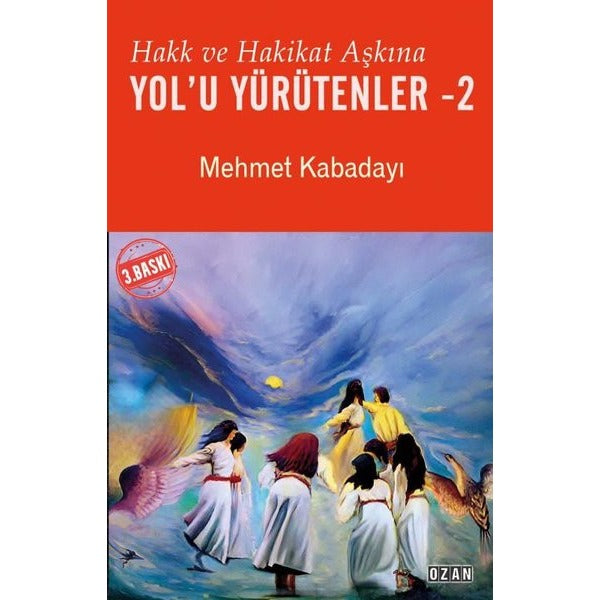 Hakk ve Hakikat Aşkına Yol’u Yürütenler - 2