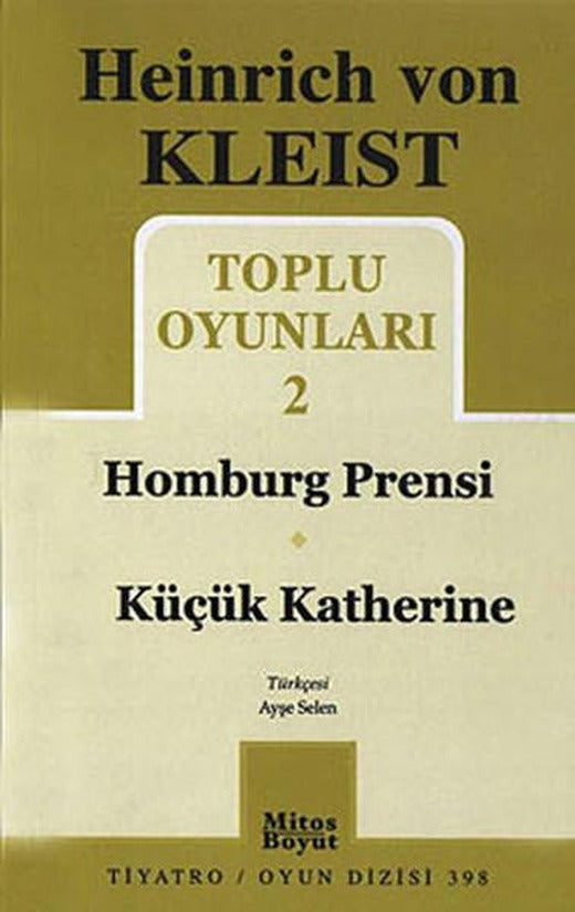 Toplu Oyunları 2 - Homburg Prensi-Küçük Katherine | Mitos Boyut Yayınları - Tiyatro Oyun Dizisi (İnce Kapak)
