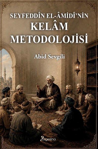 Seyfeddin el-Amidi'nin Kelam Metodolojisi | Bilgesina Yayınları (İnce Kapak) - Resim 1
