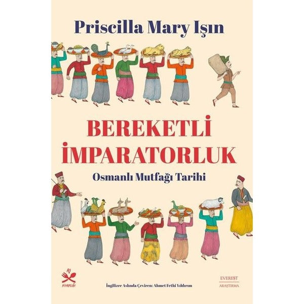 Bereketli İmpartorluk - Osmanlı Mutfağı Tarihi | Everest Yayınları (İnce Kapak)