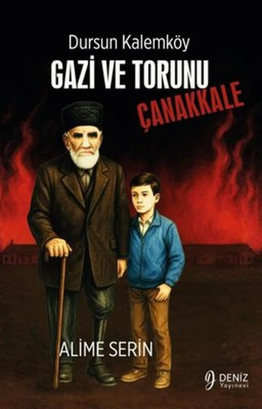 Dursun Kalemköy Gazi ve Torunu: Çanakkale | Deniz Yayınevi (İnce Kapak)